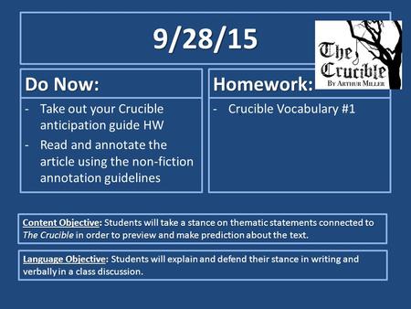 9/28/15 Do Now: -Take out your Crucible anticipation guide HW -Read and annotate the article using the non-fiction annotation guidelines Homework: -Crucible.