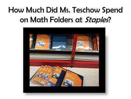 How Much Did Ms. Teschow Spend on Math Folders at Staples?