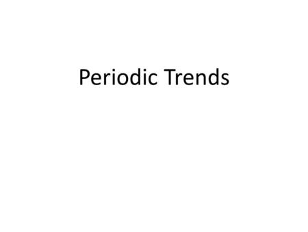 Periodic Trends. Atomic Radius Defined as half of the distance between two bonding atoms nuclei.