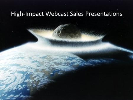 High-Impact Webcast Sales Presentations. Does this webcam make me look fat?