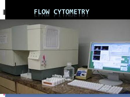 FLOW CYTOMETRY  Definition: Measuring properties of cell as they flow in a fluid suspension across an illuminated light path.