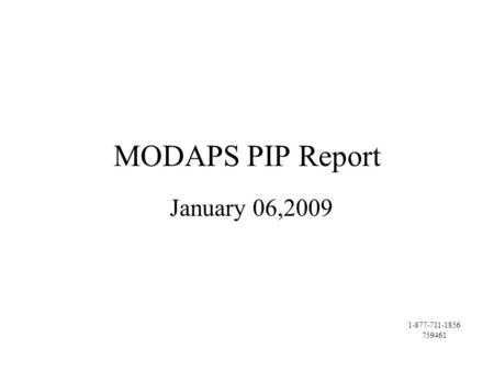 MODAPS PIP Report January 06,2009 1-877-711-1856 759461.