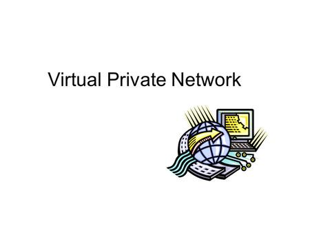 Virtual Private Network. VPN In the most basic definition, VPN is a connection which allows 2 computers or networks to communicate with each other across.