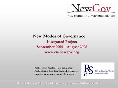 Kick-Off Meeting of Priority 7 and Priority 8 Projects: Brussels, 11-12 November 20041 New Modes of Governance Integrated Project September 2004 – August.