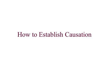 How to Establish Causation. It is often important to determine causation, or the existence of a cause and effect relationship between two variables. When.