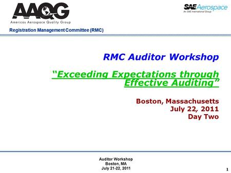 Company Confidential Registration Management Committee (RMC) RMC Auditor Workshop “Exceeding Expectations through Effective Auditing” Boston, Massachusetts.
