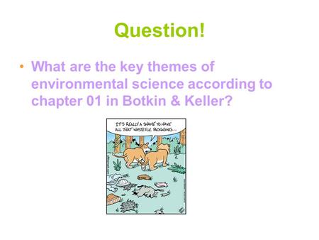 Question! What are the key themes of environmental science according to chapter 01 in Botkin & Keller?