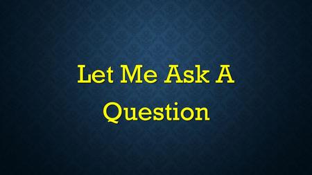 Let Me Ask A Question. “WHAT IS A BIG PROBLEM IN THE LORD’S BODY?”
