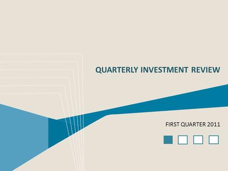 QUARTERLY INVESTMENT REVIEW FIRST QUARTER 2011. US Large Company Stocks US Small Company Stocks US REIT Stocks International Developed Stocks US Bond.