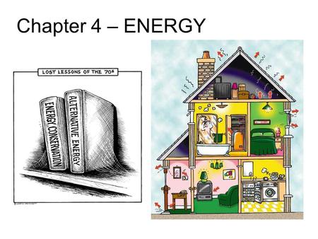 Chapter 4 – ENERGY. Energy Energy—The ability to cause change and the ability to do WORK 9 Main forms of energy: –1. Electrical: energy due to moving.