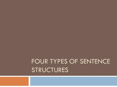 FOUR TYPES OF SENTENCE STRUCTURES. Simple Sentence  One independent clause Formula = IC.  Can have a compound subject or a compound verb.  Ex. She.