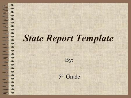 State Report Template By: 5 th Grade. License Plates Make a state plate here: