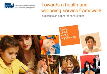 Towards a health and wellbeing service framework a discussion paper for consultation.