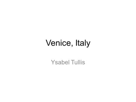 Venice, Italy Ysabel Tullis. POPULAR EVENTS Carnevale is a huge festival in Venice with special dinners and dances. Festa del Redentore is the oldest.