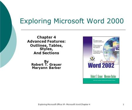 Exploring Microsoft Office XP- Microsoft Word Chapter 41 Exploring Microsoft Word 2000 Chapter 4 Advanced Features: Outlines, Tables, Styles, And Sections.