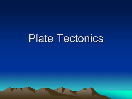 Plate Tectonics. What is Plate Tectonics? The Earth’s crust and upper mantle are broken into sections called plates Plates move around on top of the mantle.
