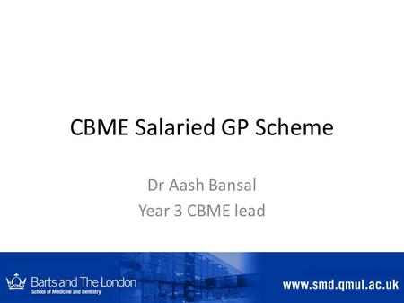 CBME Salaried GP Scheme Dr Aash Bansal Year 3 CBME lead.