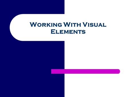 Working With Visual Elements
