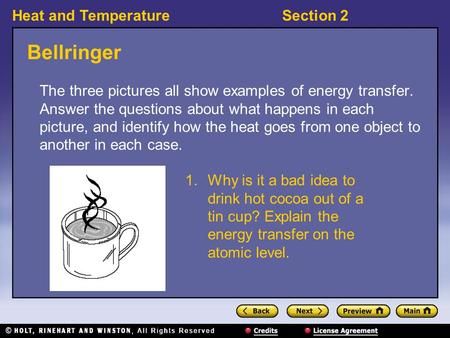 Bellringer The three pictures all show examples of energy transfer. Answer the questions about what happens in each picture, and identify how the heat.