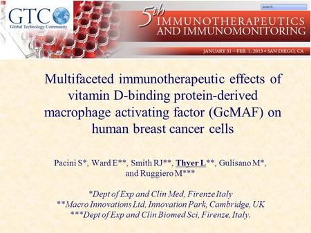 Multifaceted immunotherapeutic effects of vitamin D-binding protein-derived macrophage activating factor (GcMAF) on human breast cancer cells Pacini S*,