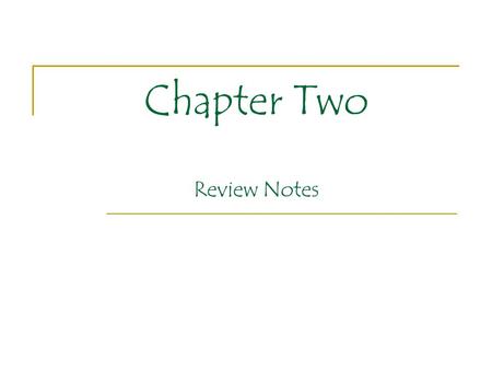 Chapter Two Review Notes. Chapter Two: Review Notes In only six sections we sure did cover an awful lot of material in this chapter. We learned our basic.