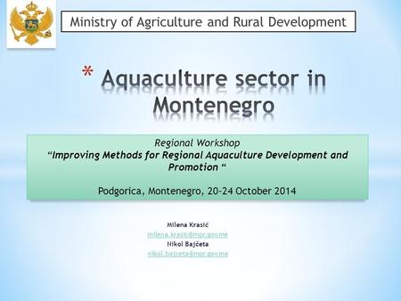 Milena Krasić Nikol Bajčeta Ministry of Agriculture and Rural Development Regional Workshop “Improving.