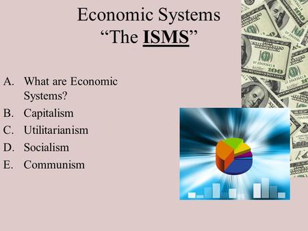 Economic Systems “The ISMS”