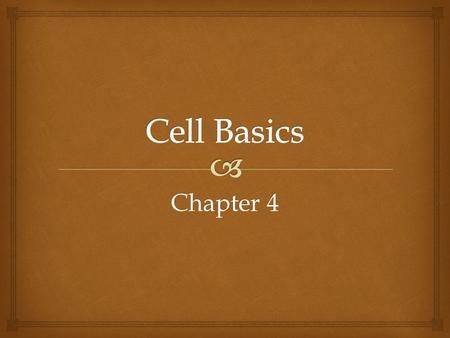 Chapter 4.   Living things are composed of cells.  Cells are the basic units of structure and function in living things.  All cells come from other.