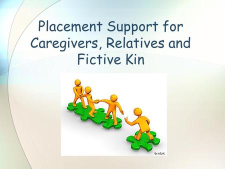 Placement Support for Caregivers, Relatives and Fictive Kin.