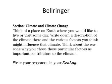 Bellringer. Climate Climate is the average weather conditions in an area over a long period of time. – determined by a variety of factors including: latitude,