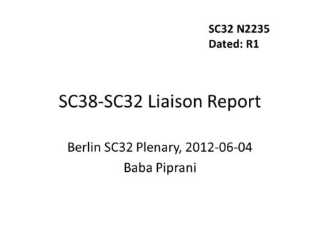 SC38-SC32 Liaison Report Berlin SC32 Plenary, 2012-06-04 Baba Piprani SC32 N2235 Dated: R1.