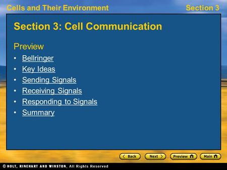 Cells and Their EnvironmentSection 3 Section 3: Cell Communication Preview Bellringer Key Ideas Sending Signals Receiving Signals Responding to Signals.