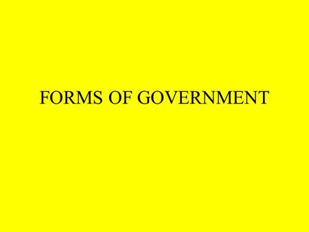 FORMS OF GOVERNMENT. Forms of Government Type: Direct Democracy Def: government in which all citizens have equal power in decision making Pros: 1.) Every.