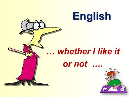 English … whether I like it or not ….. A. Jing Informal Greetings Hi! Hello!