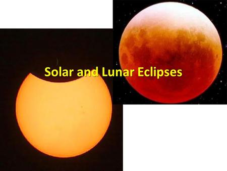 Solar and Lunar Eclipses. What is an eclipse? The partial or total blocking of one object in the space by another is an Eclipse.