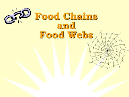 Food Chains and Food Webs What is a Food Chain?  A food chain is the path by which energy passes from one living thing to another.