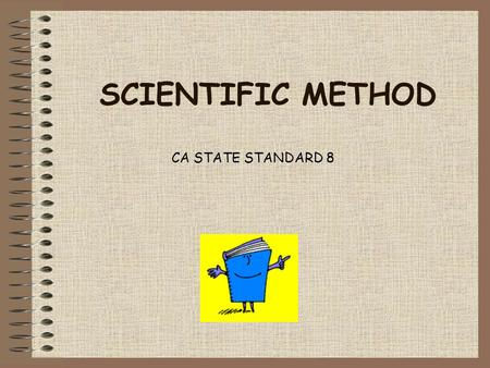 SCIENTIFIC METHOD CA STATE STANDARD 8.