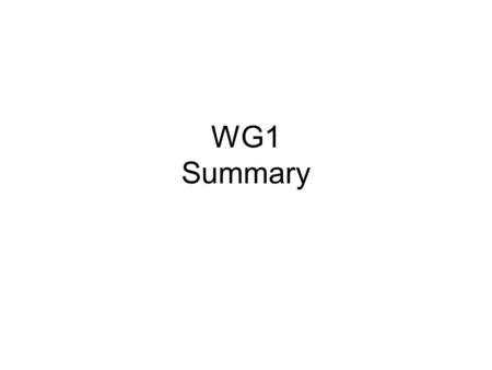 WG1 Summary. Our Role / our Goal O3 rather well covered by existing databases (NDSC, GAW, WOUDC) Inconsistency of humidity data sets most prominent issue.