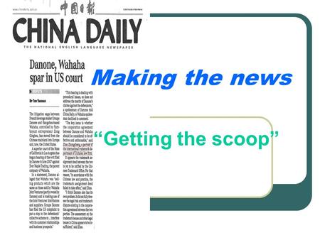 Making the news “Getting the scoop”. From where do we get the news?