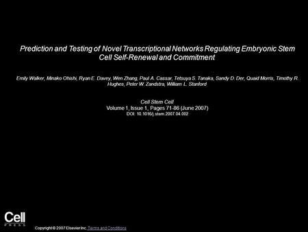Prediction and Testing of Novel Transcriptional Networks Regulating Embryonic Stem Cell Self-Renewal and Commitment Emily Walker, Minako Ohishi, Ryan E.