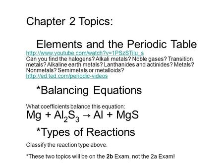 Chapter 2 Topics: Elements and the Periodic Table  Can you find the halogens? Alkali metals? Noble gases? Transition.