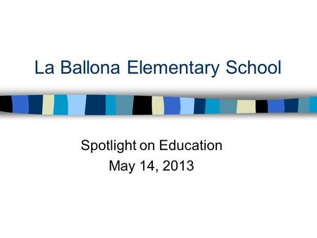 La Ballona Elementary School Spotlight on Education May 14, 2013.