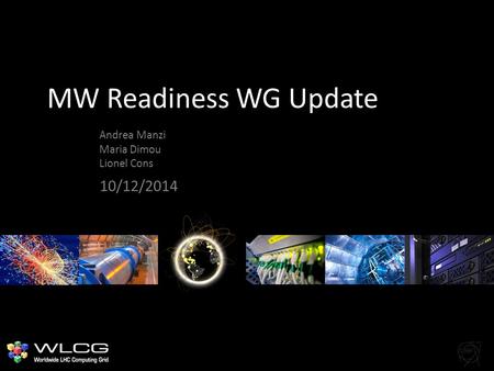 MW Readiness WG Update Andrea Manzi Maria Dimou Lionel Cons 10/12/2014.