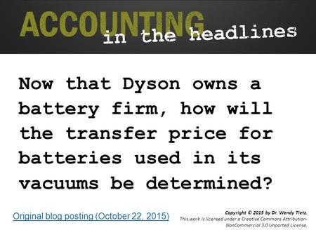 Now that Dyson owns a battery firm, how will the transfer price for batteries used in its vacuums be determined? Original blog posting (October 22,