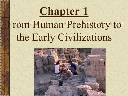 Chapter 1 From Human Prehistory to the Early Civilizations