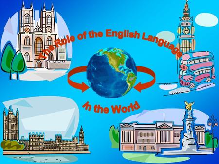 Plan: -some facts from the history of English; -why we learn English; -where we use it; -the functions of the English Language in modern society;