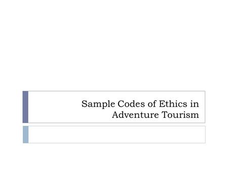 Sample Codes of Ethics in Adventure Tourism
