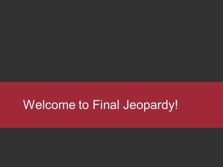 Welcome to Final Jeopardy!. Category: Helpful extras.