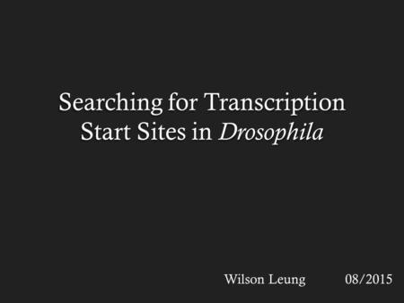 Searching for Transcription Start Sites in Drosophila
