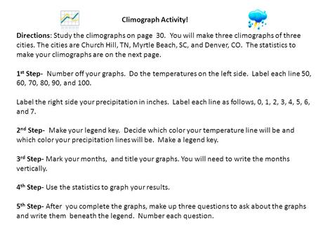 Climograph Activity! Directions: Study the climographs on page 30. You will make three climographs of three cities. The cities are Church Hill, TN, Myrtle.